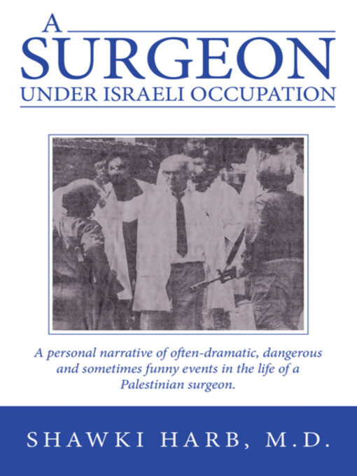 Title details for A Surgeon Under Israeli Occupation by Shawki Harb M.D. - Wait list